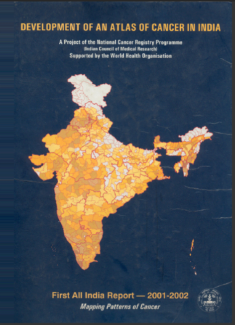 	Development of an Atlas of Cancer in India. First All India Report 2001-2002 vol. I and II 